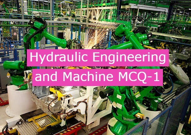 Hydraulic Engineering and Machine MCQ-1