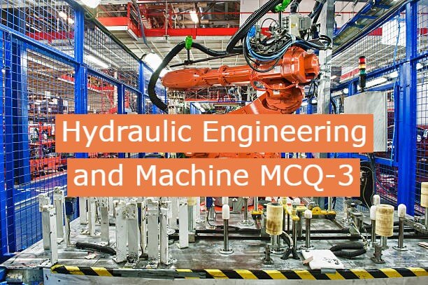 Hydraulic Engineering and Machine MCQ-3