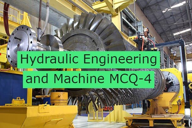 Hydraulic Engineering and Machine MCQ-4